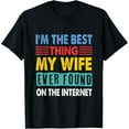 thumbnail image 1 of I'm The Best Thing My Wife Ever Found On The Internet Retro Classic T-shirt, 1 of 2