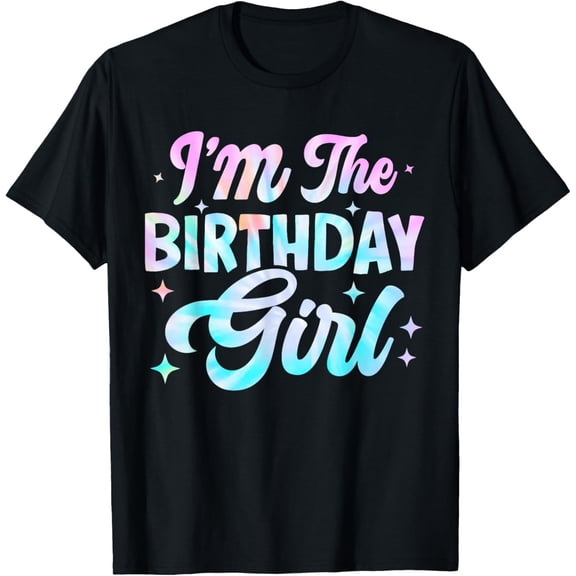 I'm The Birthday Girl Shirt Tie Dye Party Family Matching T-Shirt100% cotton