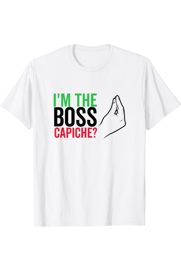 I'm The Boss Capiche Funny Italian Nonna Nonno Humor T-Shirt