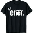 thumbnail image 1 of I'm The Chef - Funny Cook Chef Cooking Chef Chef's Hat T-Shirt, 1 of 4