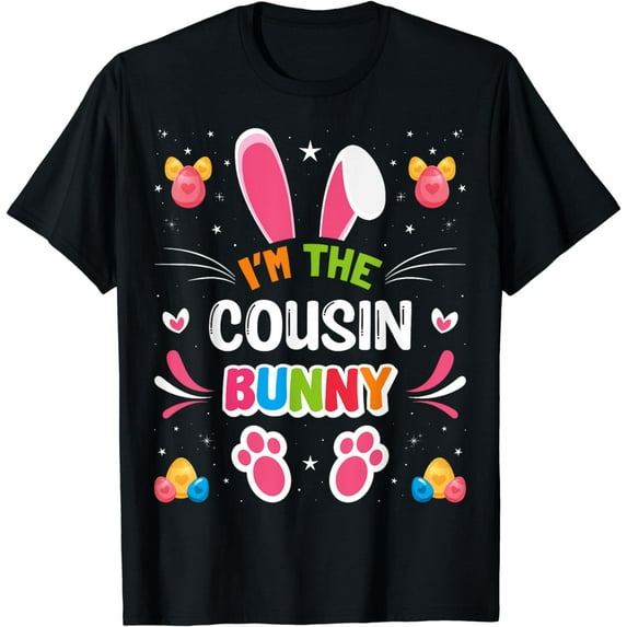 I'm The Cousin Bunny Shirt Easter Matching Family T-Shirt