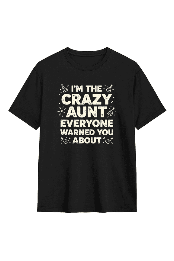 I'm The Crazy Aunt Everyone Warned You About Cool Graphic Tee For Women, Family Gift Humorous Cotton Short Sleeves T-Shirt