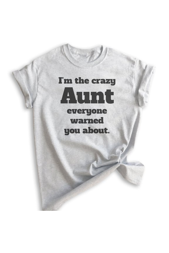 I'm The Crazy Aunt Everyone Warned You About T-shirt, Unisex Women's Shirt, Best Aunt T-shirt, Auntie, Heather Ash, Small