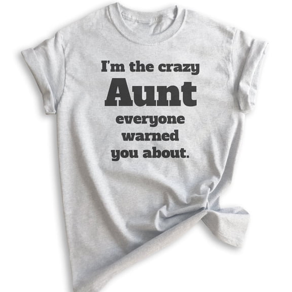 I'm The Crazy Aunt Everyone Warned You About T-shirt, Unisex Women's Shirt, Best Aunt T-shirt, Auntie, Heather Ash, X-Small