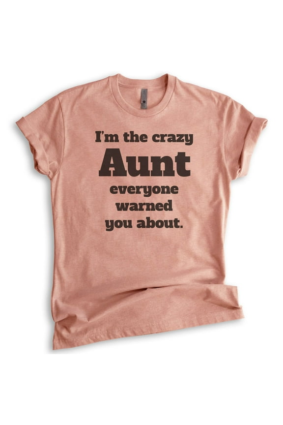 I'm The Crazy Aunt Everyone Warned You About T-shirt, Unisex Women's Shirt, Best Aunt T-shirt, Auntie, Heather Sunset, Large