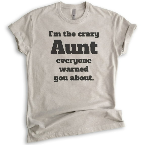 I'm The Crazy Aunt Everyone Warned You About T-shirt, Unisex Women's Shirt, Best Aunt T-shirt, Auntie, Light Silk Gray, Large