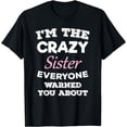 thumbnail image 1 of I'm The Crazy Sister Everyone Warned You About Sis T-Shirt, 1 of 4