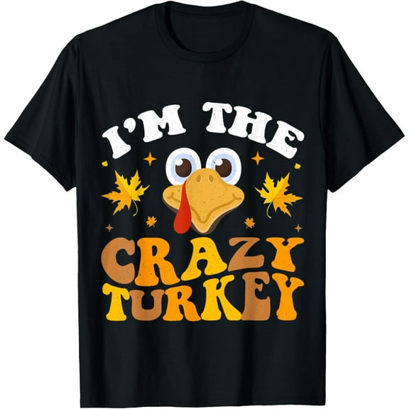 I'm The Crazy Turkey Funny Thanksgiving Matching Group T-Shirt
