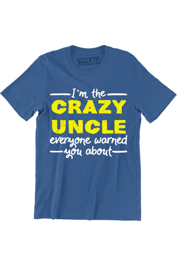 I'm The Crazy Uncle Everyone Warned You About Funny Letter Gift Men's T-Shirt