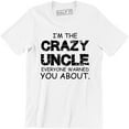 thumbnail image 1 of I'm The Crazy Uncle Everyone Warned You About - Funny Uncle Men's T-Shirt, 1 of 4
