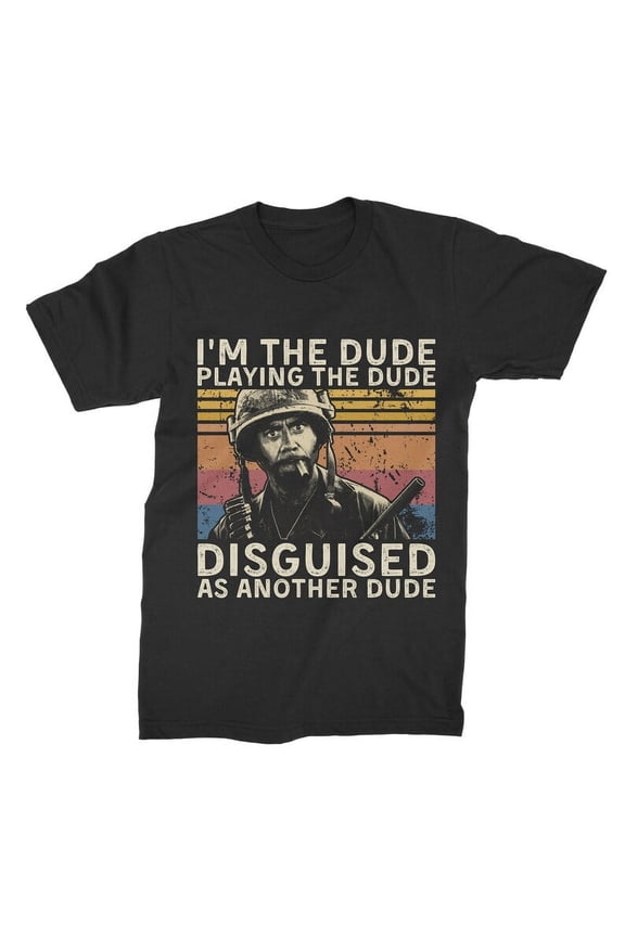 I'm The Dude Playing The Dude Disguised As Another Dude Vintage T Shirt, Gift for Men and Women