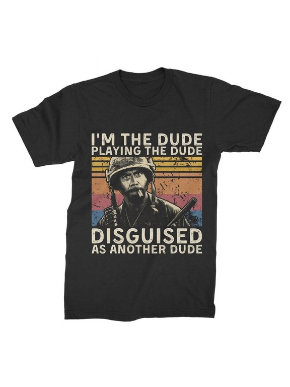 I'm The Dude Playing The Dude Disguised As Another Dude Vintage T Shirt, Gift for Men and Women