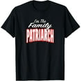 thumbnail image 1 of I鈥檓 The Family Patriarch Awesome Present Idea Men Women T-Shirt, 1 of 3