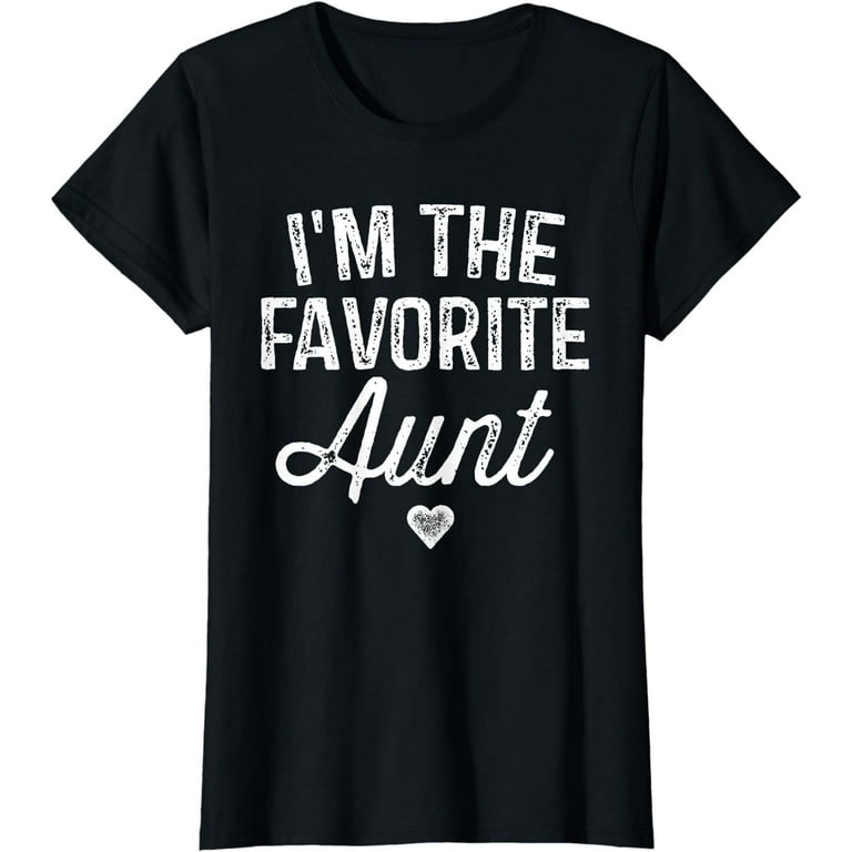 I'm The Favorite Aunt Shirt Funny Auntie Gift
