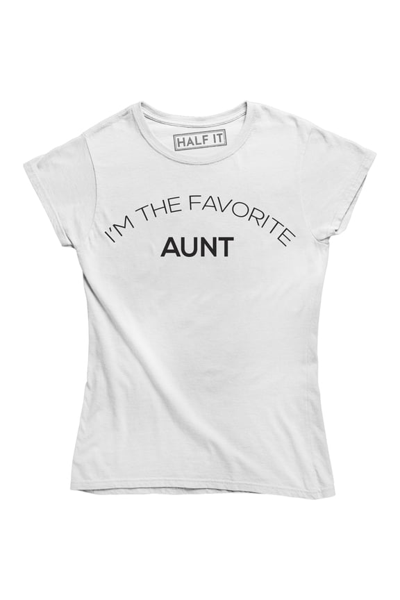 I'm The Favorite Aunt Women's Funny Humour Birthday Auntie Tee Shirt