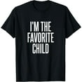 thumbnail image 1 of I'm The Favorite Child T-Shirt, 1 of 5