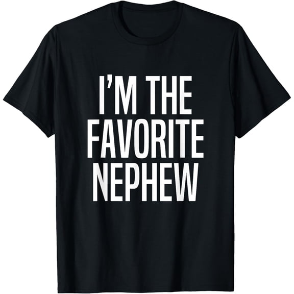 I'm The Favorite Nephew Mens T-Shirt