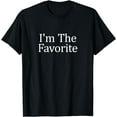 thumbnail image 1 of I'm The Favorite - T-Shirt, 1 of 3