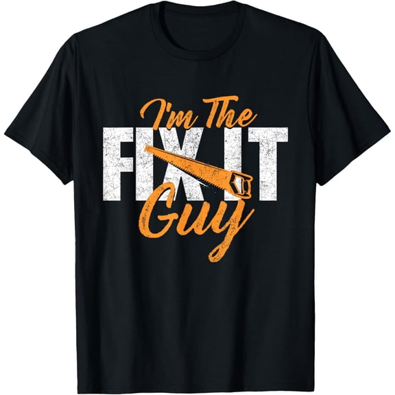 I'm The Fix It Guy - Repair Worker Handyman Tinkerer Labor T-Shirt