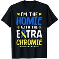 thumbnail image 1 of I'm The Homie With Extra Chromie Down Syndrome Awareness Day T-Shirt, 1 of 4