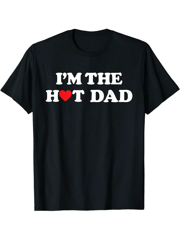 I'm The Hot Dad Shirt I Love Hot Dads T-Shirt