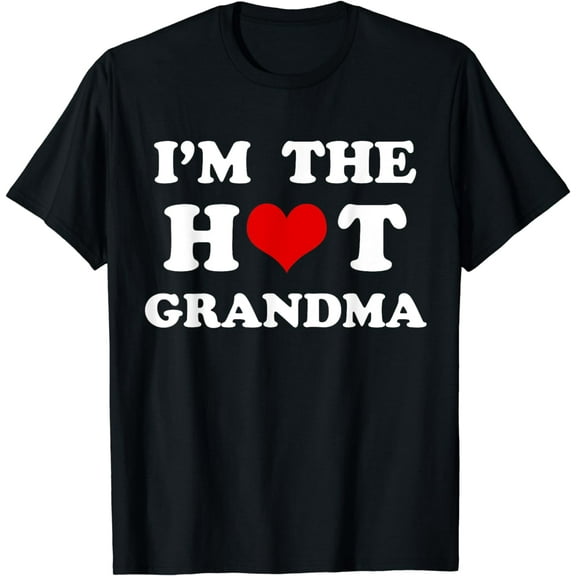 I'm The Hot Grandma Funny Grandma T-Shirt