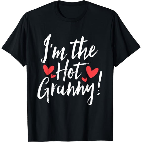I'm The Hot Granny Funny Grandma Matching Family T-Shirt