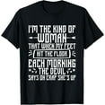 thumbnail image 1 of I'm The Kind Woman That When My Feet Hit The Floor The Devil T-ShirtMen's and women's gift, black and white T-shirt, size: Extra large S-4XL, 1 of 4