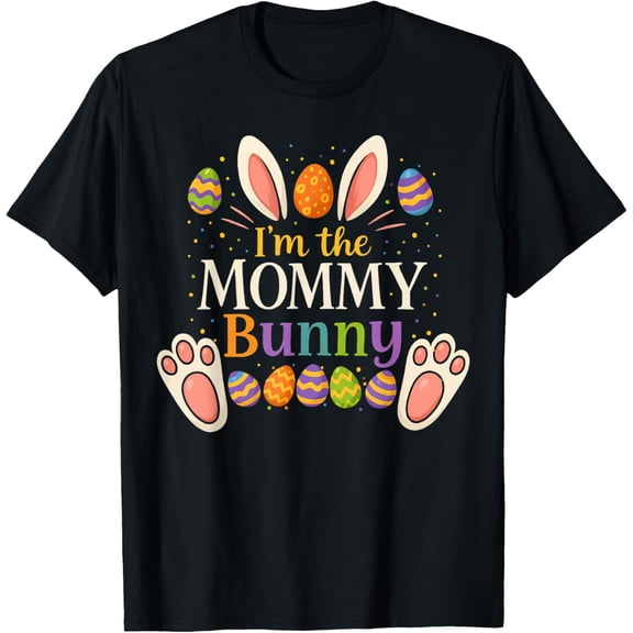 I'm The Mommy Bunny Matching Family Easter Part T-Shirt
