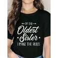 thumbnail image 1 of I'm The Oldest Sister I Make The Rules T-Shirt, 1 of 4