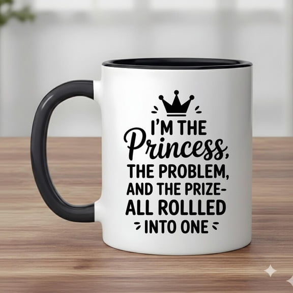 I'm The Princess Mug, Funny Princess Gift, SarC1Astic Princess, Queen Mug, Unique Gift For Her, Princess Problem