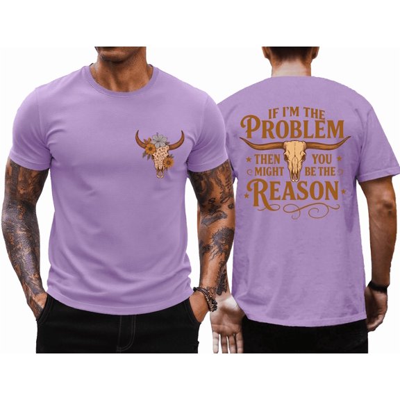 I'm The Problem T-Shirt Men, If I'm The Problem Then You Might Be The Reason Shirt