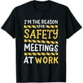 thumbnail image 1 of I'm The Reason For Safety Meetings - Funny Workplace Humor T-Shirt, 1 of 5