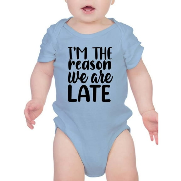 I'm The Reason We Are Late Bodysuit Infant -Smartprints Designs, 12 Months