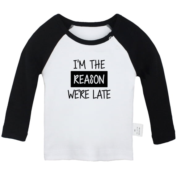 I'm The Reason We're Late Funny T shirt For Baby, Newborn Babies T-shirts, Infant Tops, 0-24M Kids Graphic Tees Clothing (Long Black Raglan T-shirt, 0-6 Months)
