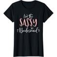 thumbnail image 1 of I'm The Sassy Bridesmaid Funny Matching Bachelorette Party T-Shirt, 1 of 3