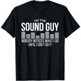 thumbnail image 1 of I'm The Sound Guy Nobody Notices What I Do Until I Don't Do T-Shirt, 1 of 3
