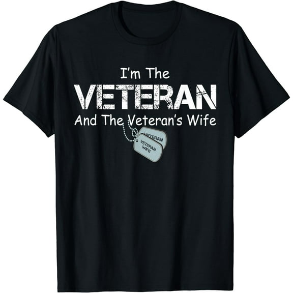 I'm The Veteran and The Veteran's Wife Veteran Wife T-Shirt