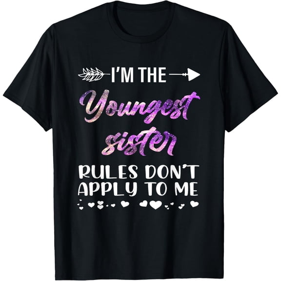 I'm The Youngest Sister Brother Rules Don't Apply To Me T-Shirt100% cotton