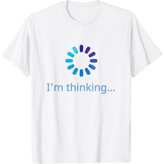 I'm Thinking Buffering Processing Funny Stand by Loading T-Shirt100% cotton