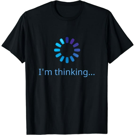 I'm Thinking Buffering Processing Funny Stand by Loading T-Shirt