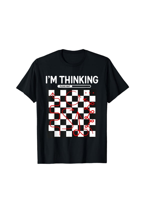 I'm Thinking Chess Apparel - Funny Chess T-Shirt
