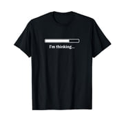 I'm Thinking Geek Nerd Computer Programmer Techie T-Shirt
