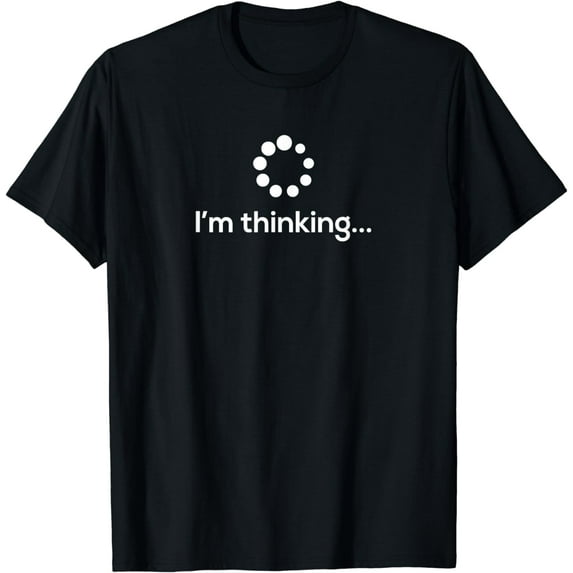 I'm Thinking Loading Processing Buffering Humor Fun T-Shirt