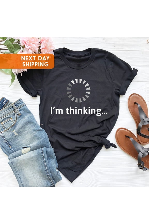 I'm Thinking Shirt, Hacker Gift, Hit Outfits, Programmer Clothing, Current Slogan Tees, Engineer Gift, IT Outfits, Loading T-Shirt All Size S-5Xl