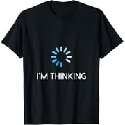 Im Thinking T-Shirt For Geeks Nerds Funny Programmers Tee