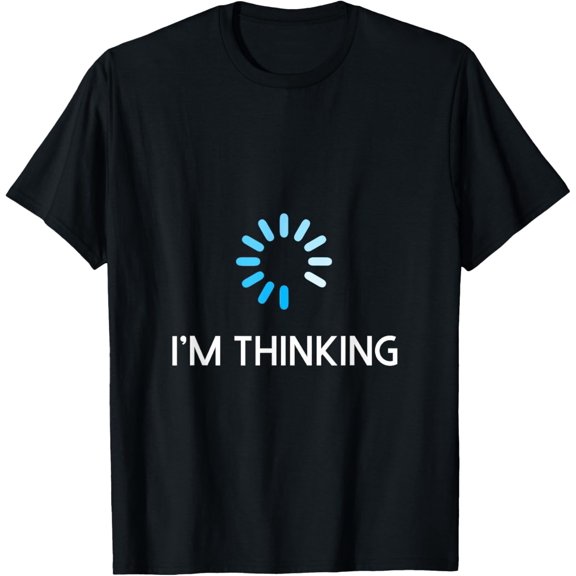 I'm Thinking T-Shirt For Geeks Nerds Funny Programmers Tee