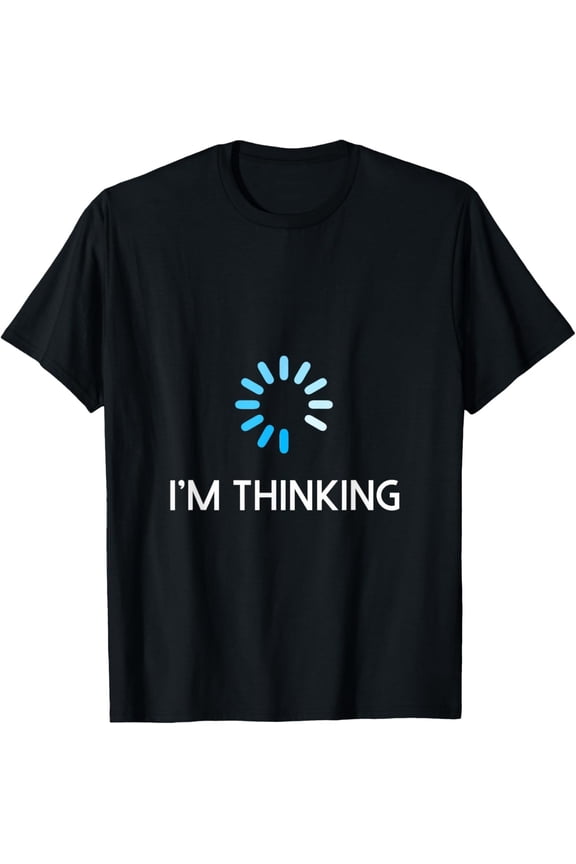 I'm Thinking T-Shirt For Geeks Nerds Funny Programmers Tee