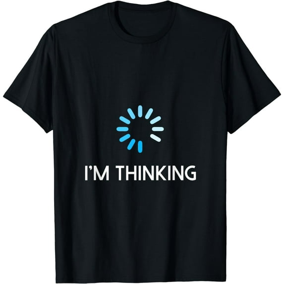 I'm Thinking T Shirt For Men Geeks I Am Thinking T-Shirt mens t shirt,black,women,funny,misfits,men,journey,t-shirt