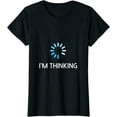 thumbnail image 1 of I'm Thinking T-Shirt Funny Tee T-Shirt, 1 of 3